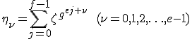 \eta_\nu=\sum_{j=0}^{f-1} \zeta^{g^{ej+\nu}} \qquad (\nu=0,1,2,\ldots, e-1)